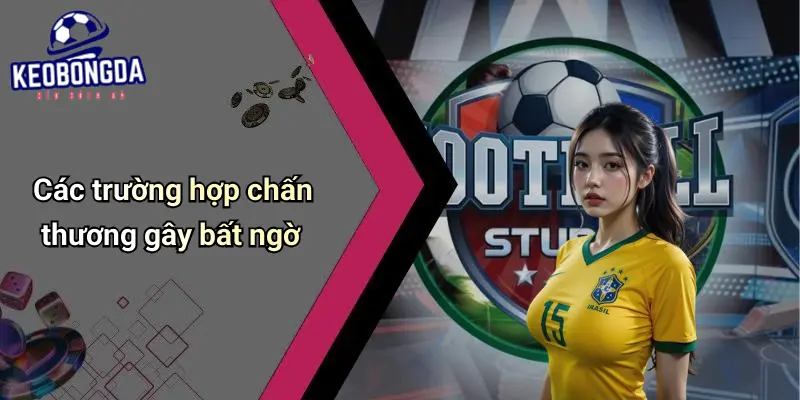 Các trường hợp chấn thương gây bất ngờ