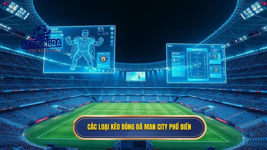 Các loại kèo bóng đá Man City phổ biến