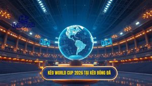 Kèo World Cup 2026 tại KÈO BÓNG ĐÁ