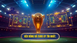 Kèo bóng đá Euro uy tín nhất