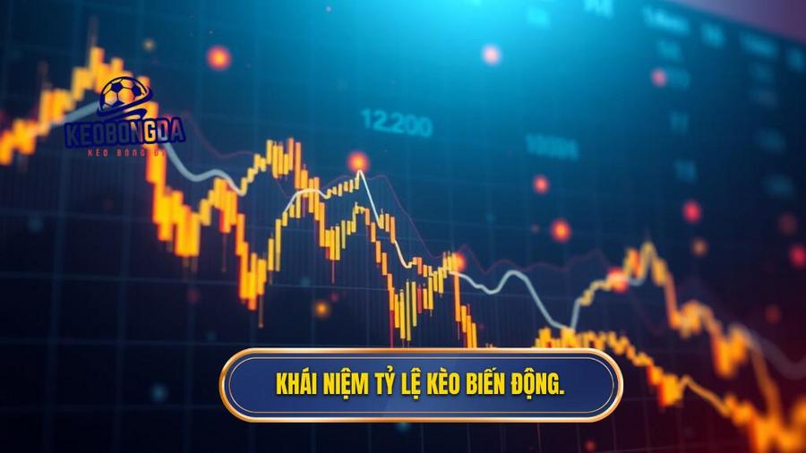 Tỷ lệ kèo biến động là gì? Bản chất của sự thay đổi