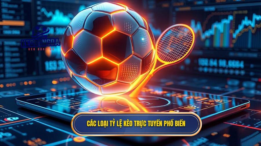 Các loại tỷ lệ kèo trực tuyến phổ biến nhất hiện nay