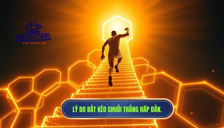 Tại sao Bắt kèo theo chuỗi thắng lại hấp dẫn người chơi?